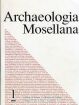 Archaeologia Mosellana 1